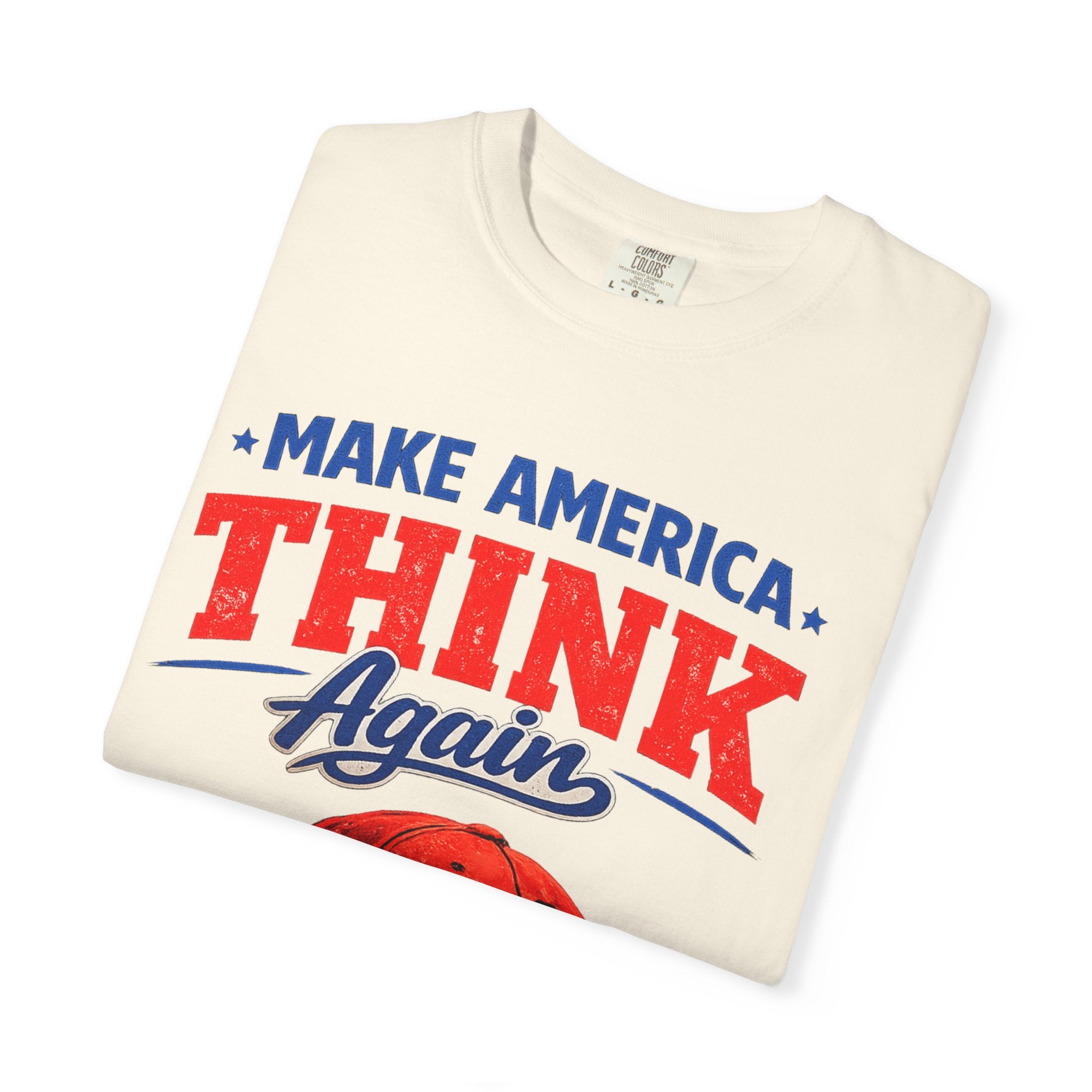 Make America Think Again – Critical Thinking Is Patriotic T-Shirt