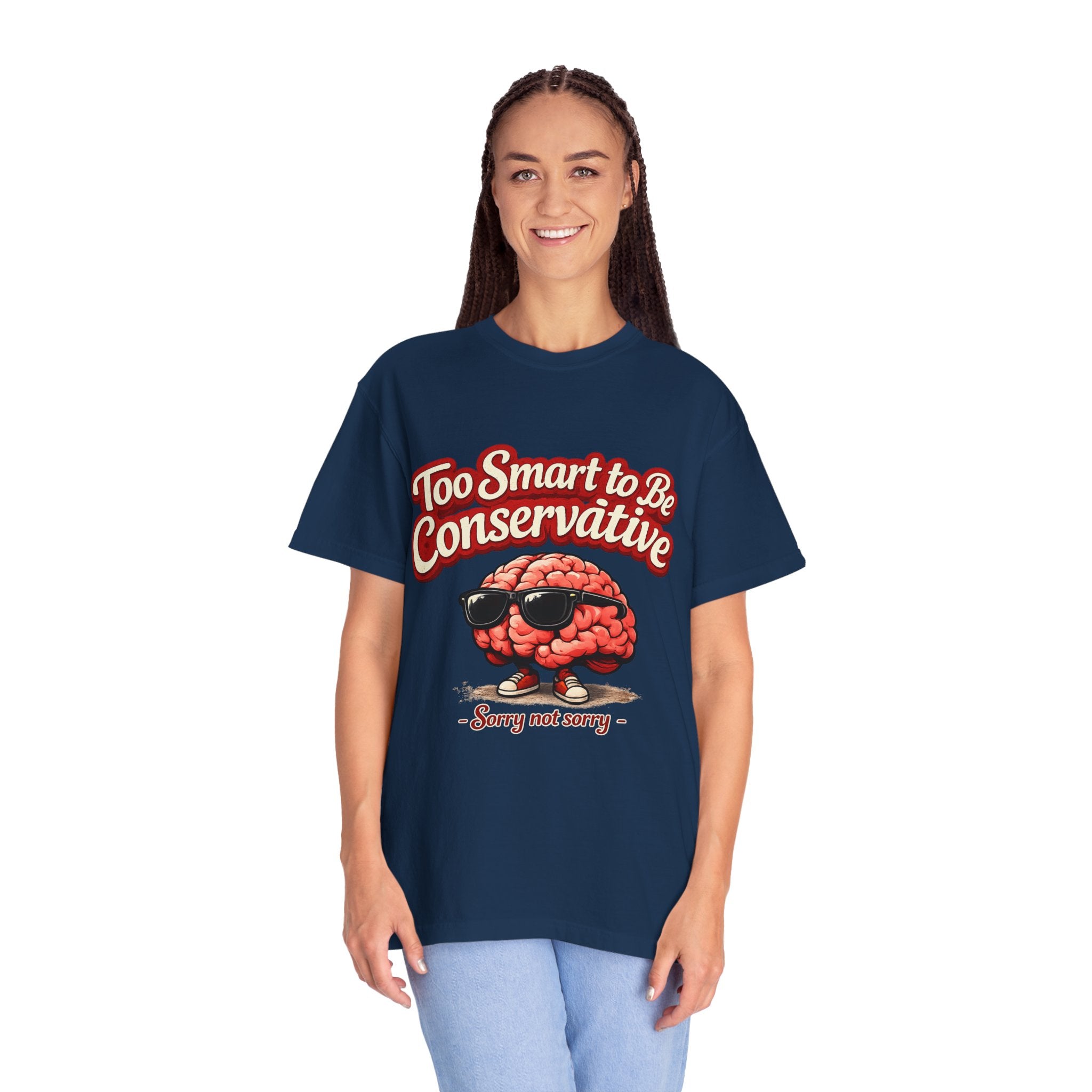 Too Smart to Be Conservative brain graphic T-shirt | Sorry Not Sorry