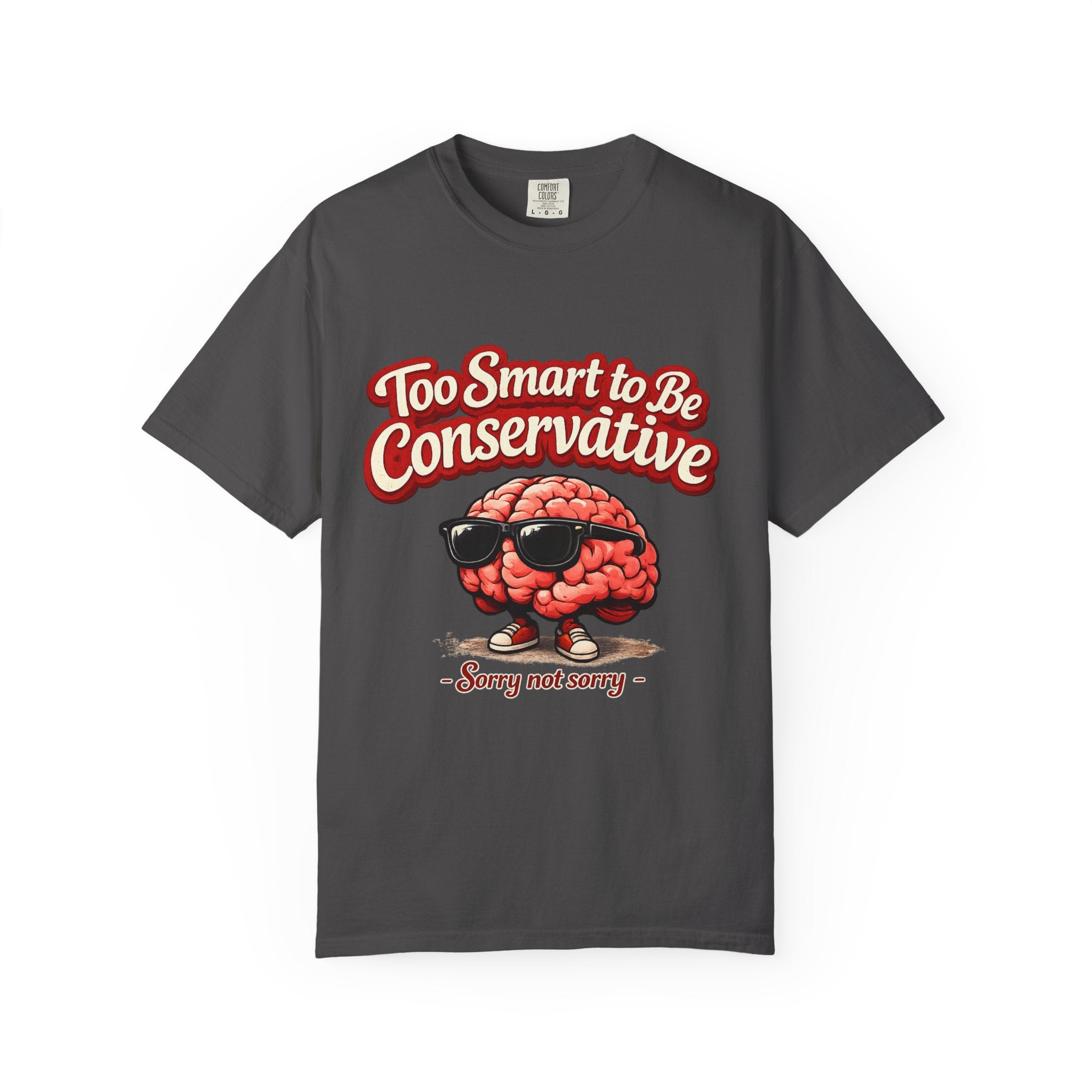 Too Smart to Be Conservative brain graphic T-shirt | Sorry Not Sorry