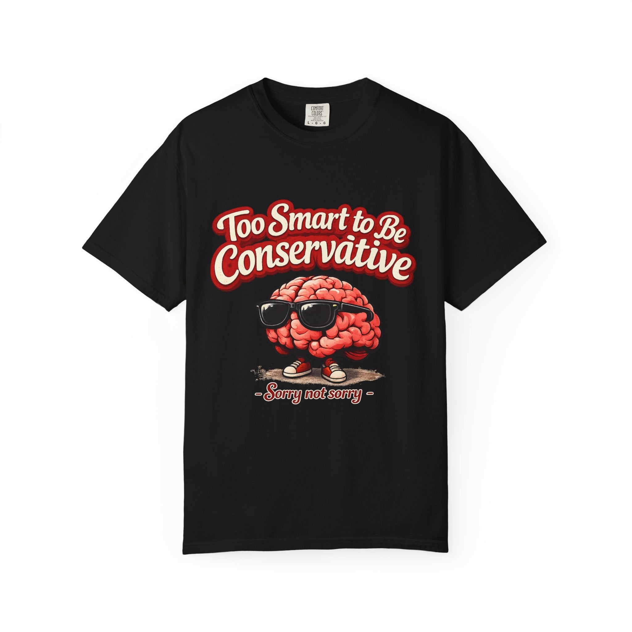 Too Smart to Be Conservative brain graphic T-shirt | Sorry Not Sorry