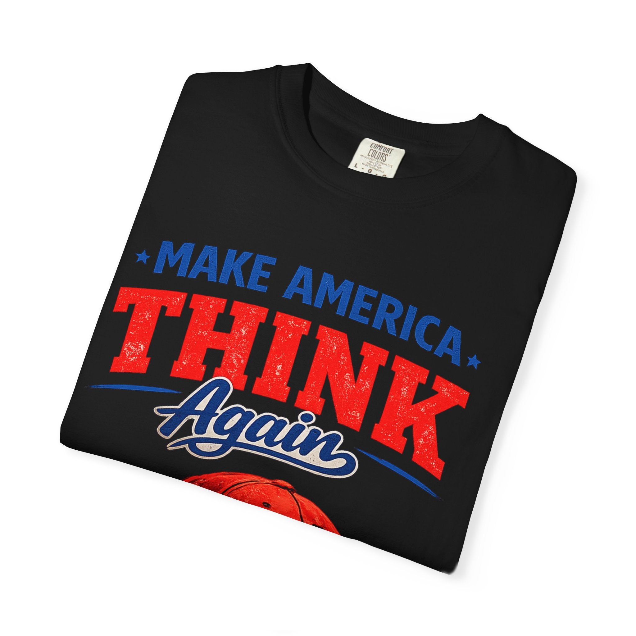 Make America Think Again – Critical Thinking Is Patriotic T-Shirt