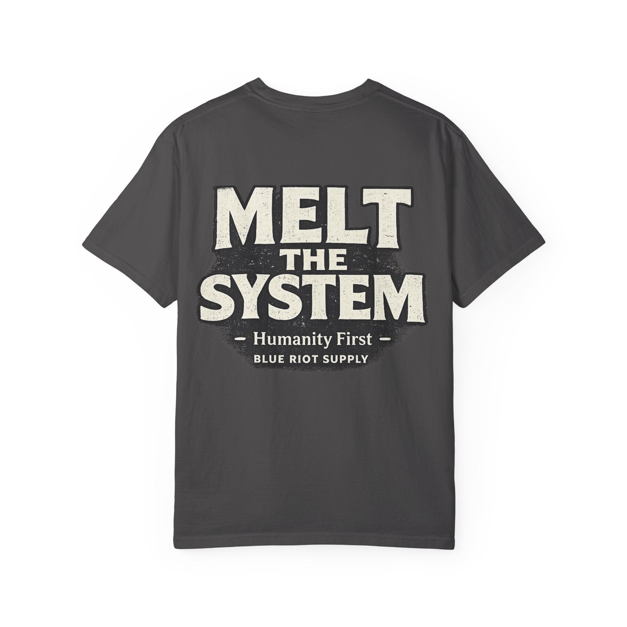 Melt The System — Humanity First T-Shirt