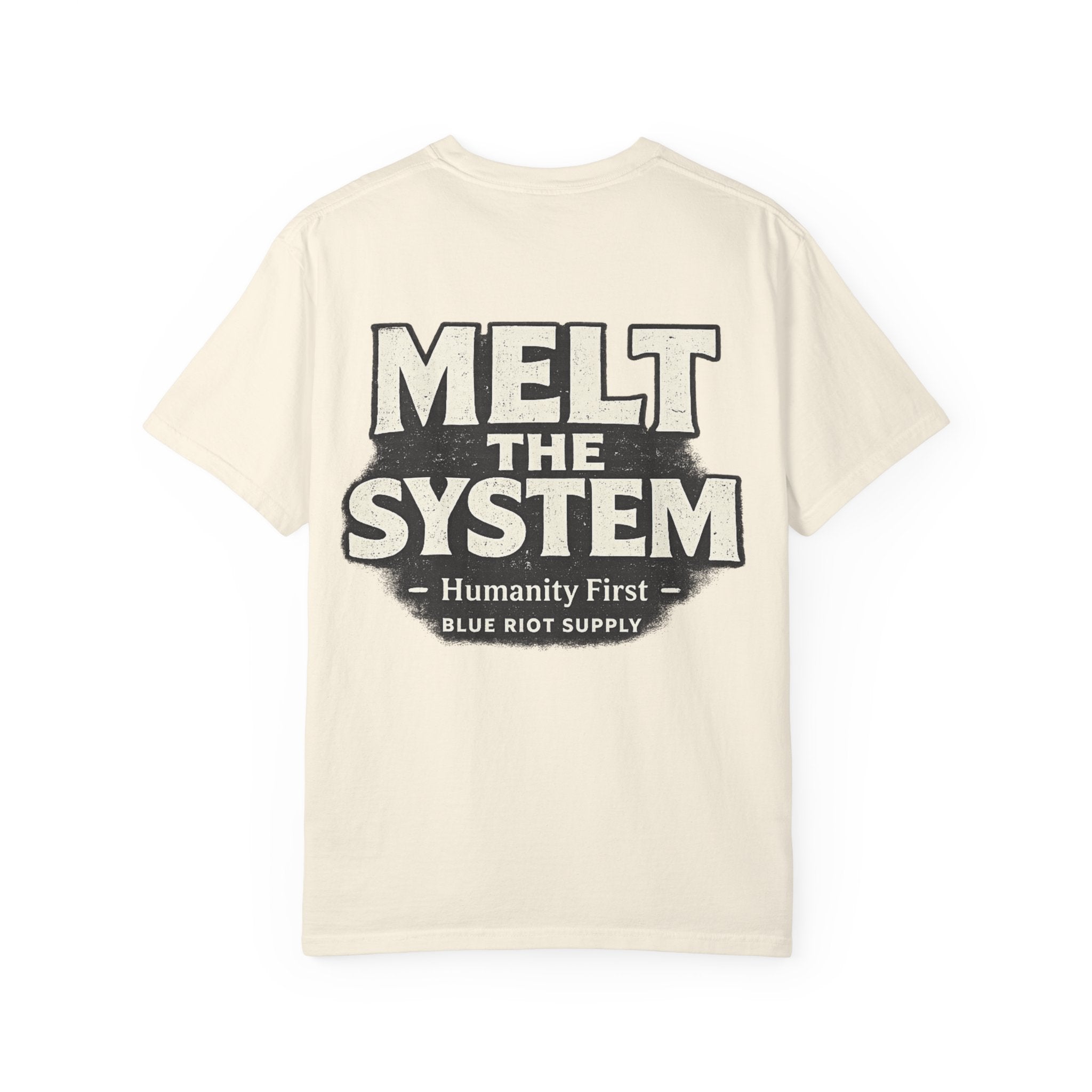 Melt The System — Humanity First T-Shirt