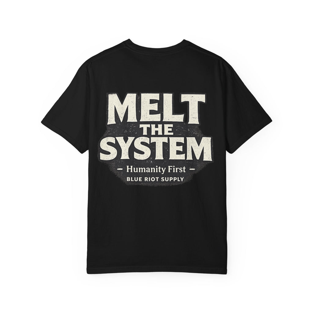 Melt The System — Humanity First T-Shirt