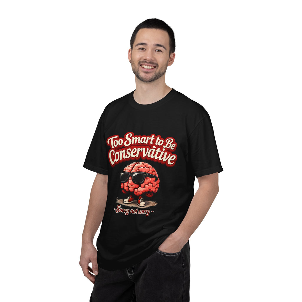 Too Smart to Be Conservative brain graphic T-shirt | Sorry Not Sorry