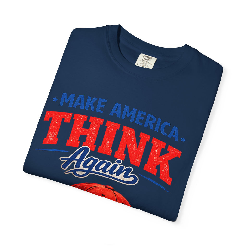 Make America Think Again – Critical Thinking Is Patriotic T-Shirt