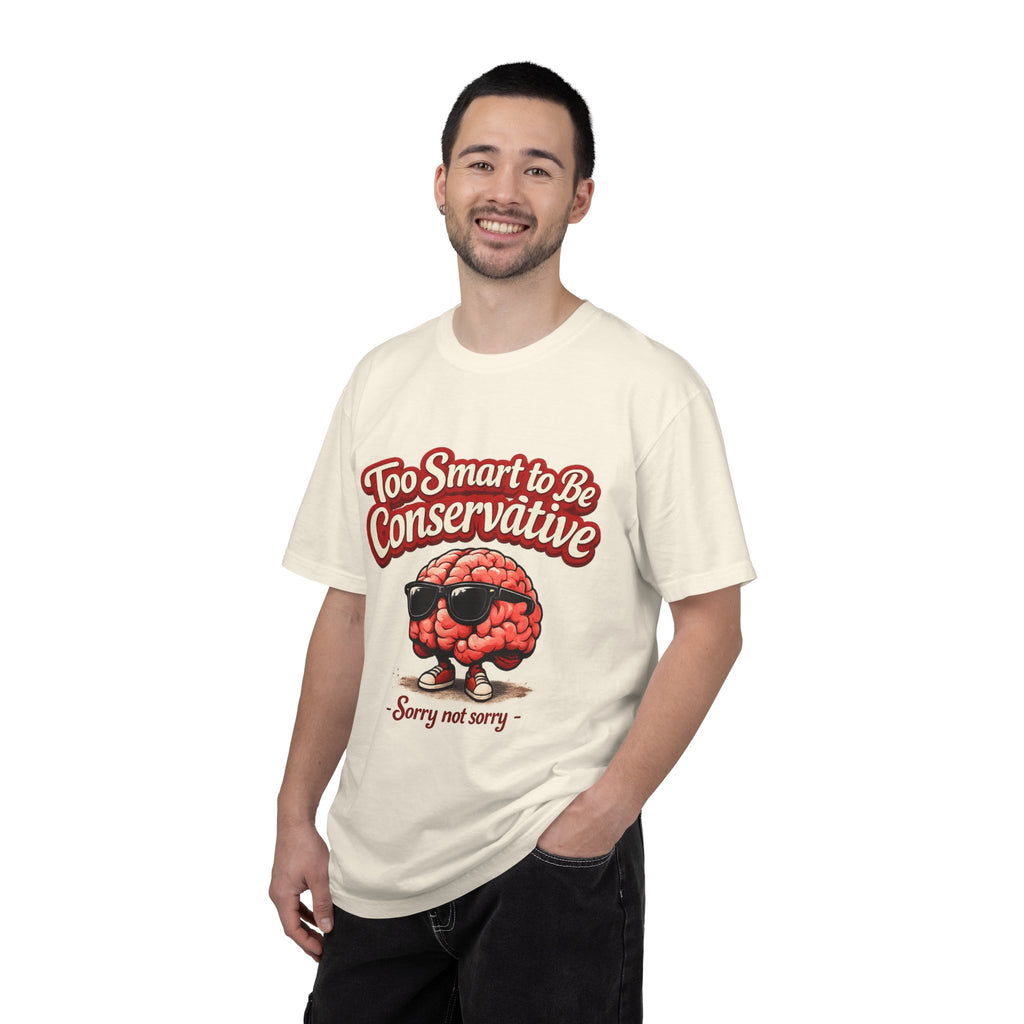 Too Smart to Be Conservative brain graphic T-shirt | Sorry Not Sorry