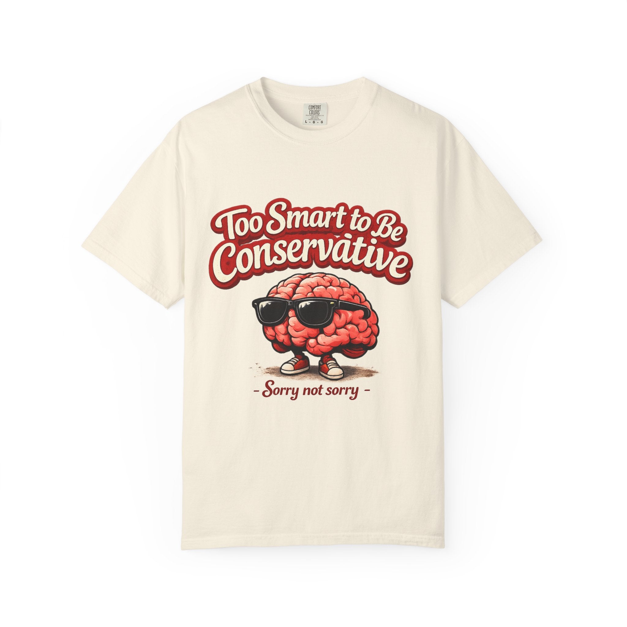 Too Smart to Be Conservative brain graphic T-shirt | Sorry Not Sorry